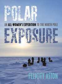 Polar Exposure : An All-Women's Expedition to the North Pole