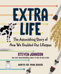 Extra Life (Young Readers Adaptation) : The Astonishing Story of How We Doubled Our Lifespan