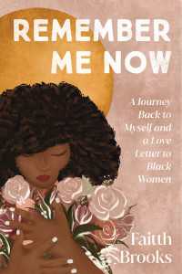 Remember Me Now : A Journey Back to Myself and a Love Letter to Black Women
