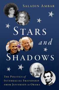 アメリカ政治史にみる人種間の友情：ジェファーソンからオバマまで<br>Stars and Shadows : The Politics of Interracial Friendship from Jefferson to Obama