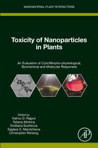 Toxicity of Nanoparticles in Plants : An Evaluation of Cyto/Morpho-physiological, Biochemical and Molecular Responses