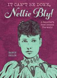 It Can't Be Done, Nellie Bly! : A Reporter's Race Around the World