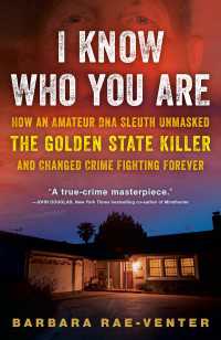 I Know Who You Are : How an Amateur DNA Sleuth Unmasked the Golden State Killer and Changed Crime Fighting Forever