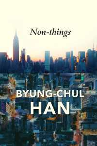 Non-things : Upheaval in the Lifeworld