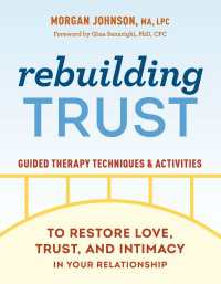 Rebuilding Trust : Guided Therapy Techniques and Activities to Restore Love, Trust, and Intimacy in Your Relationship
