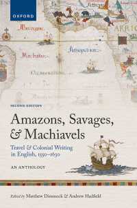 英語旅行記・植民地紀行アンソロジー1550-1630年（第２版）<br>Amazons, Savages, and Machiavels : Travel and Colonial Writing in English, 1550-1630: An Anthology（2）