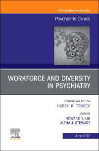 Workforce and Diversity in Psychiatry, An Issue of Psychiatric Clinics of North America, E-Book : Workforce and Diversity in Psychiatry, An Issue of Psychiatric Clinics of North America, E-Book