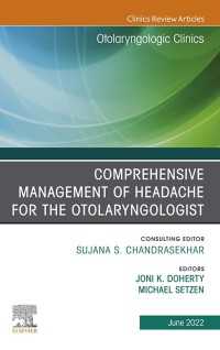Comprehensive Management of Headache for the Otolaryngologist, An Issue of Otolaryngologic Clinics of North America, E-book : Comprehensive Management of Headache for the Otolaryngologist, An Issue of Otolaryngologic Clinics of North America, E-book