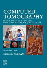 ＣＴ：物理的原理・患者ケア・臨床的応用・品質管理（第５版）<br>Computed Tomography - E-Book : Computed Tomography - E-Book（5）