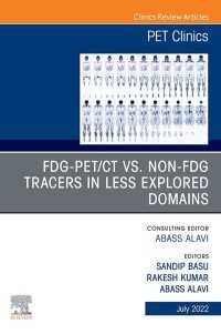FDG-PET/CT vs. Non-FDG Tracers in Less Explored Domains, An Issue of PET Clinics, E-Book : FDG-PET/CT vs. Non-FDG Tracers in Less Explored Domains, An Issue of PET Clinics, E-Book
