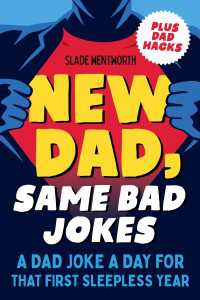 New Dad, Same Bad Jokes : A Dad Joke a Day for That First Sleepless Year
