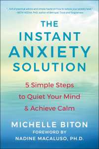 The Instant Anxiety Solution : 5 Simple Steps to Quiet Your Mind & Achieve Calm