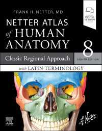 ネッター解剖学アトラス（第８版）＋ラテン語解剖用語<br>Netter Atlas of Human Anatomy: A Regional Approach with Latin Terminology : Classic Regional Approach with Latin Terminology（8）