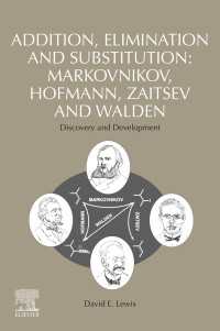 Addition, Elimination and Substitution: Markovnikov, Hofmann, Zaitsev and Walden : Discovery and Development