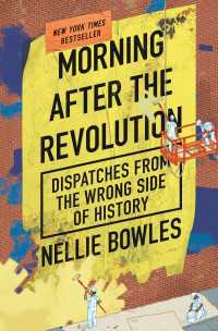 Morning After the Revolution : Dispatches from the Wrong Side of History