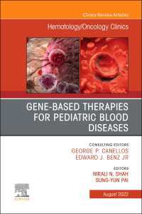 Gene-Based Therapies for Pediatric Blood Diseases, An Issue of Hematology/Oncology Clinics of North America, E-Book : Gene-Based Therapies for Pediatric Blood Diseases, An Issue of Hematology/Oncology Clinics of North America, E-Book