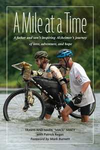 A Mile at a Time : A Father and Son's Inspiring Alzheimer's Journey of Love, Adventure, and Hope