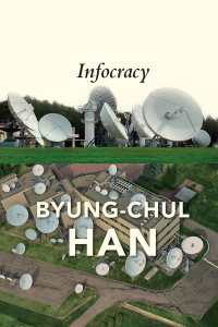 Infocracy : Digitization and the Crisis of Democracy