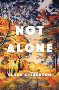 Not Alone : A Novel
