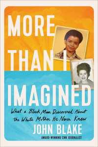More Than I Imagined : What a Black Man Discovered About the White Mother He Never Knew