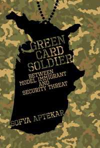 米国の非市民兵士の供給源としての移民<br>Green Card Soldier : Between Model Immigrant and Security Threat
