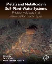 Metals and Metalloids in Soil-Plant-Water Systems : Phytophysiology and Remediation Techniques