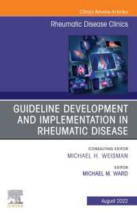 Treatment Guideline Development and Implementation, An Issue of Rheumatic Disease Clinics of North America, E-Book : Treatment Guideline Development and Implementation, An Issue of Rheumatic Disease Clinics of North America, E-Book