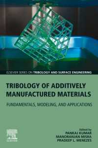 Tribology of Additively Manufactured Materials : Fundamentals, Modeling, and Applications