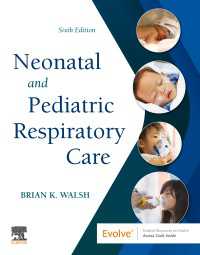 Neonatal and Pediatric Respiratory Care - E-Book : Neonatal and Pediatric Respiratory Care - E-Book（6）