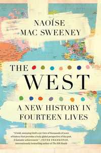The West : A New History in Fourteen Lives
