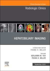 Hepatobiliary Imaging, An Issue of Radiologic Clinics of North America, E-Book : Hepatobiliary Imaging, An Issue of Radiologic Clinics of North America, E-Book