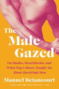 The Male Gazed : On Hunks, Heartthrobs, and What Pop Culture Taught Me About (Desiring) Men