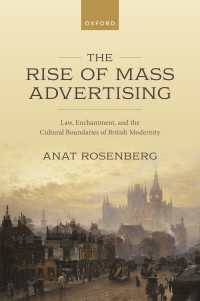The Rise of Mass Advertising : Law, Enchantment, and the Cultural Boundaries of British Modernity
