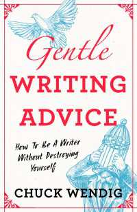 Gentle Writing Advice : How to Be a Writer Without Destroying Yourself