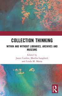 Collection Thinking : Within and Without Libraries, Archives and Museums
