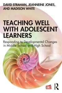 青少年の発達に適合した中高教育<br>Teaching Well with Adolescent Learners : Responding to Developmental Changes in Middle School and High School