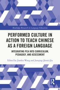 Performed Culture in Action to Teach Chinese as a Foreign Language : Integrating PCA into Curriculum, Pedagogy, and Assessment
