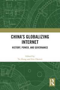 China’s Globalizing Internet : History, Power, and Governance