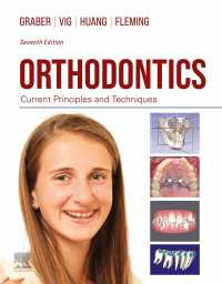 歯科矯正学：最新の原理と技術（第７版）<br>Orthodontics - E-Book : Orthodontics - E-Book（7）