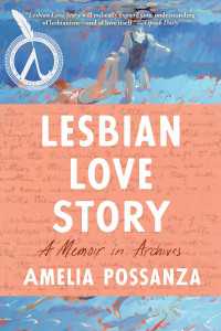 Lesbian Love Story : A Memoir In Archives