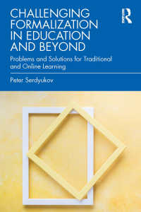 Challenging Formalization in Education and Beyond : Problems and Solutions for Traditional and Online Learning