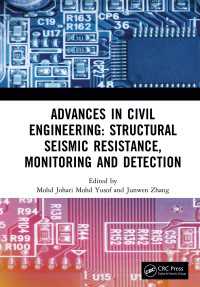 Advances in Civil Engineering: Structural Seismic Resistance, Monitoring and Detection : Proceedings of the International Conference on Structural Seismic Resistance, Monitoring and Detection (SSRMD 2022), Harbin, China, 21-23 January 2022