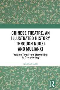 Chinese Theatre: An Illustrated History Through Nuoxi and Mulianxi : Volume Two: From Storytelling to Story-acting