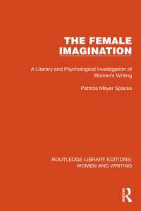 The Female Imagination : A Literary and Psychological Investigation of Women's Writing