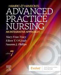 ハムリック＆ハンソン高度実践看護：統合アプローチ（第７版）<br>Hamric & Hanson's Advanced Practice Nursing - E-Book : Hamric & Hanson's Advanced Practice Nursing - E-Book（7）