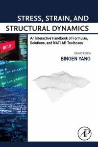 Stress, Strain, and Structural Dynamics : An Interactive Handbook of Formulas, Solutions, and MATLAB Toolboxes（2）