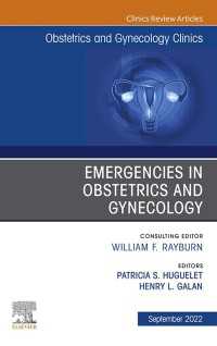 Emergencies in Obstetrics and Gynecology , An Issue of Obstetrics and Gynecology Clinics, E-Book : Emergencies in Obstetrics and Gynecology , An Issue of Obstetrics and Gynecology Clinics, E-Book