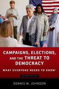 誰もが知っておきたい選挙戦と民主主義の危機（第２版）<br>Campaigns, Elections, and the Threat to Democracy : What Everyone Needs to Know®（2）