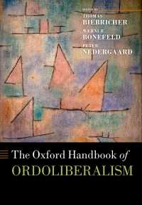 オックスフォード版　オルド自由主義ハンドブック<br>The Oxford Handbook of Ordoliberalism