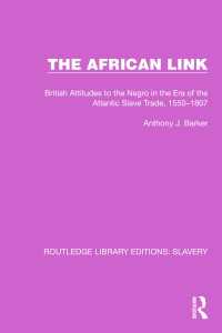 The African Link : The African Link: British Attitudes in the Era of the Atlantic Slave Trade, 1550–1807